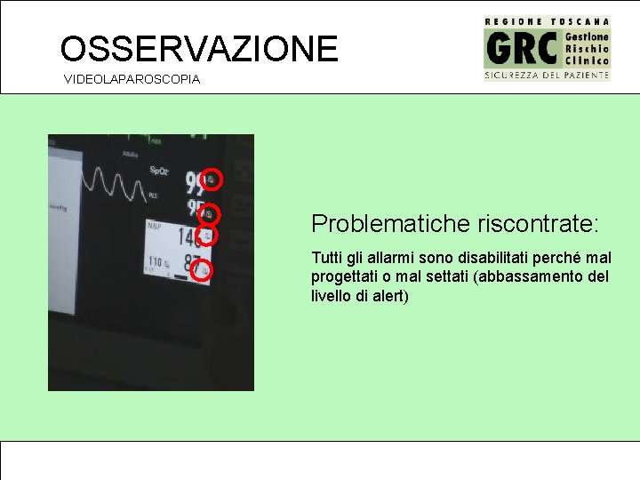 OSSERVAZIONE VIDEOLAPAROSCOPIA Problematiche riscontrate: Tutti gli allarmi sono disabilitati perché mal progettati o mal
