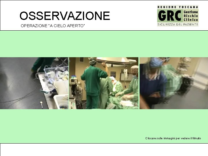 OSSERVAZIONE OPERAZIONE “A CIELO APERTO” Cliccare sulle immagini per vedere il filmato 