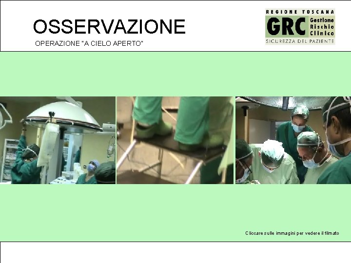 OSSERVAZIONE OPERAZIONE “A CIELO APERTO” Cliccare sulle immagini per vedere il filmato 