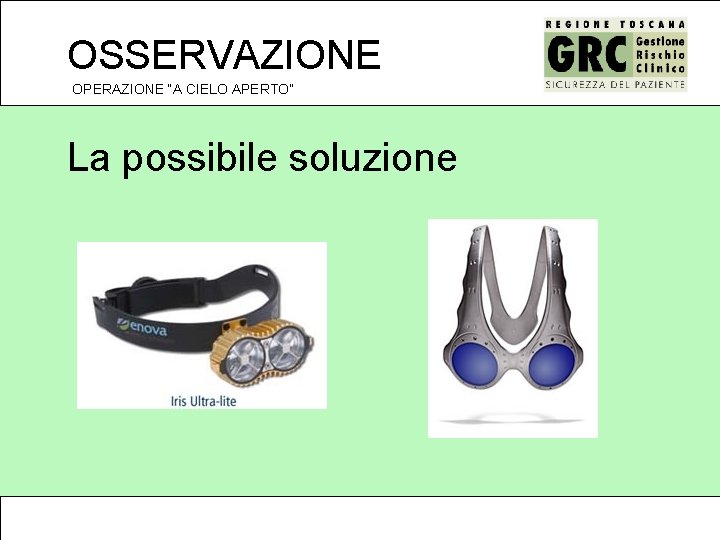 OSSERVAZIONE OPERAZIONE “A CIELO APERTO” La possibile soluzione 