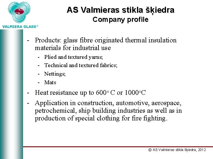 AS Valmieras stikla šķiedra Company profile - Products: glass fibre originated thermal insulation materials