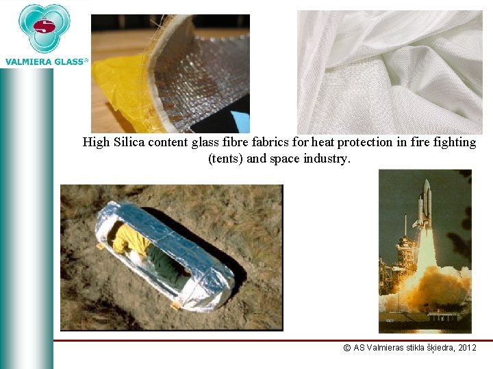 High Silica content glass fibre fabrics for heat protection in fire fighting (tents) and