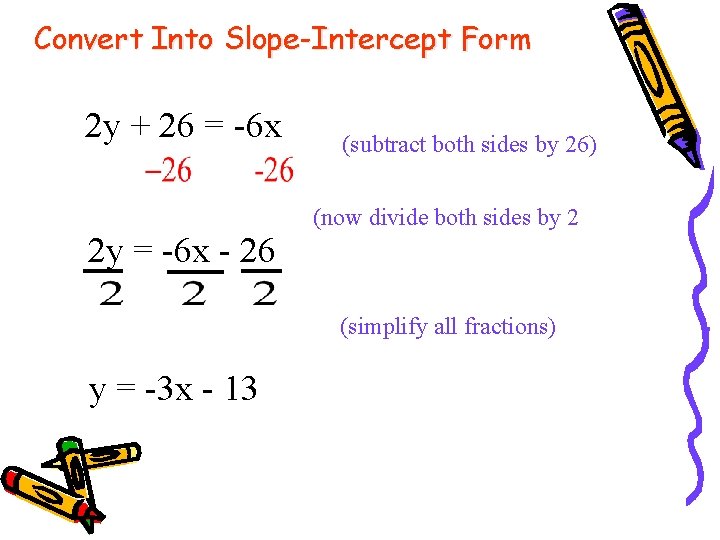 Convert Into Slope-Intercept Form 2 y + 26 = -6 x (subtract both sides