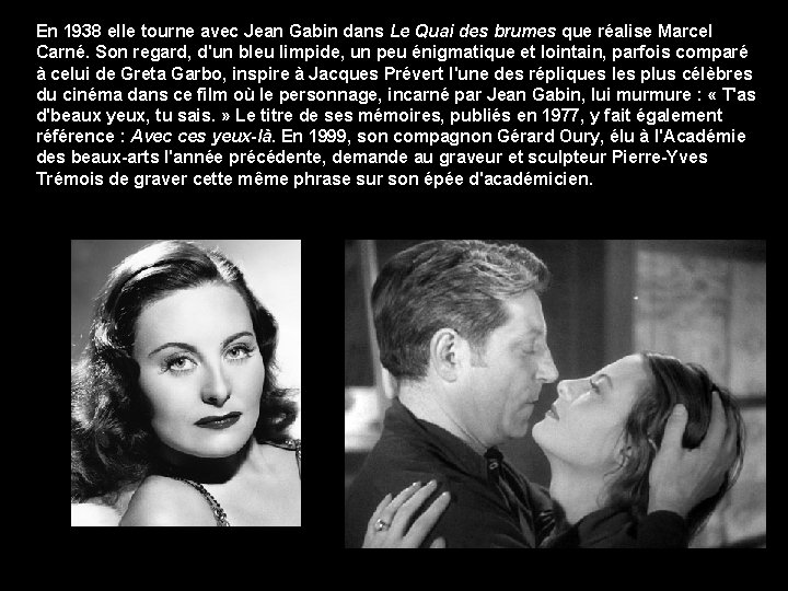 En 1938 elle tourne avec Jean Gabin dans Le Quai des brumes que réalise