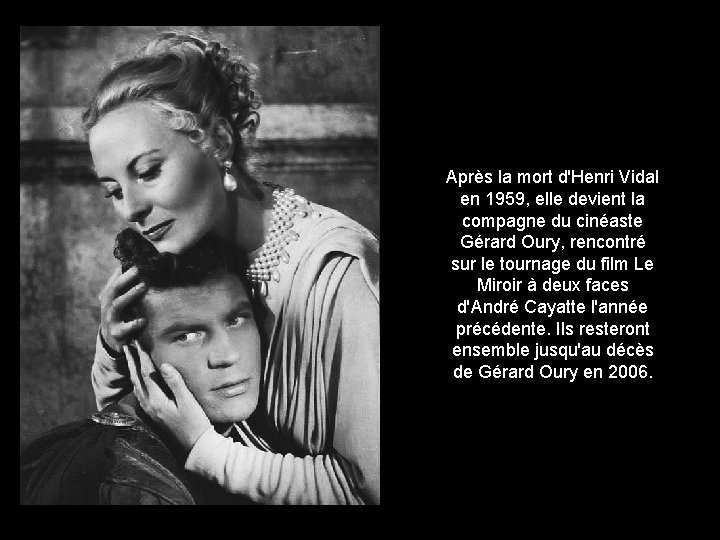 Après la mort d'Henri Vidal en 1959, elle devient la compagne du cinéaste Gérard