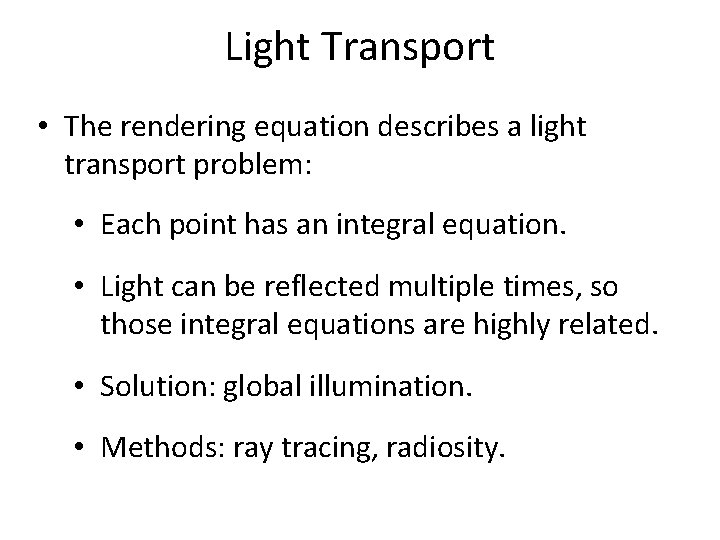 Light Transport • The rendering equation describes a light transport problem: • Each point