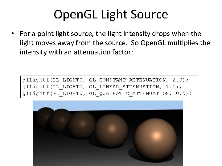 Open. GL Light Source • For a point light source, the light intensity drops