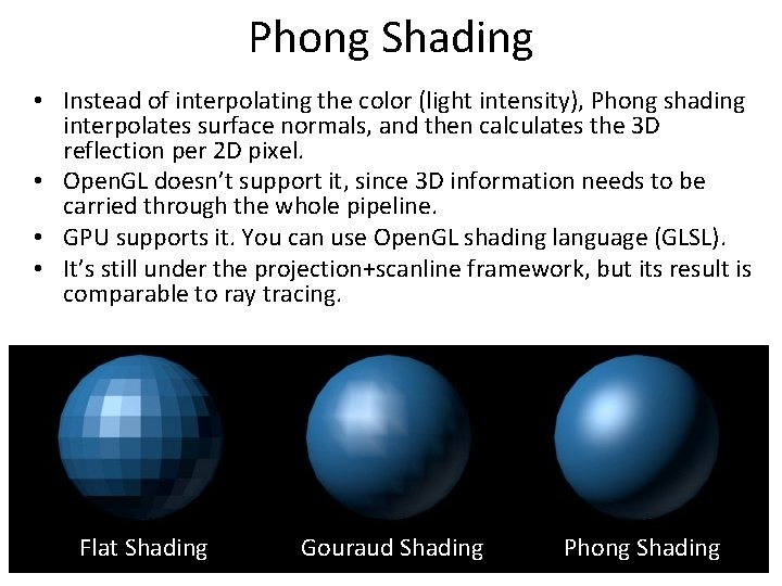 Phong Shading • Instead of interpolating the color (light intensity), Phong shading interpolates surface