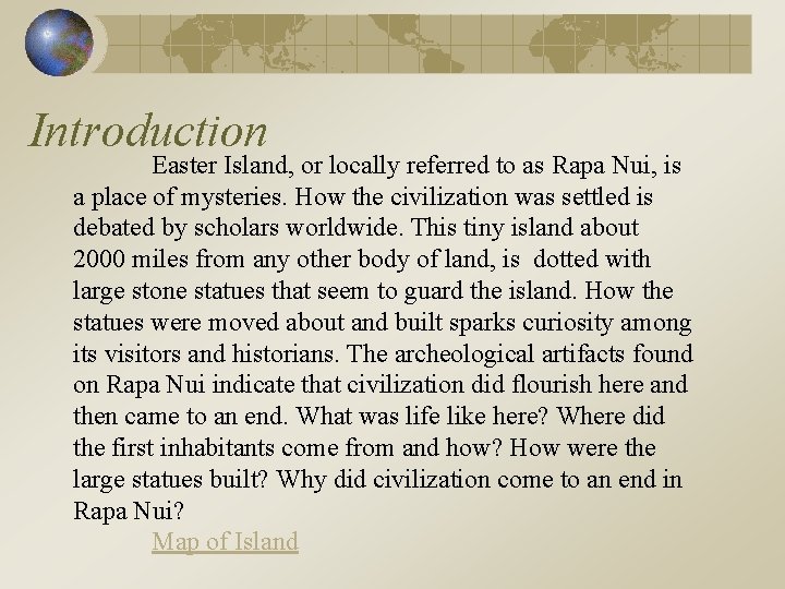 Introduction Easter Island, or locally referred to as Rapa Nui, is a place of