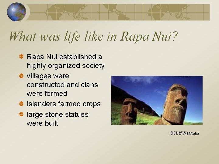 What was life like in Rapa Nui? Rapa Nui established a highly organized society