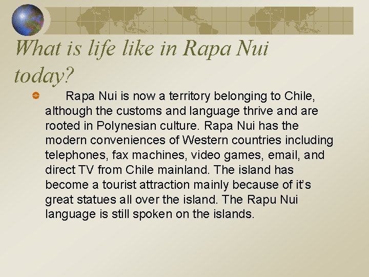 What is life like in Rapa Nui today? Rapa Nui is now a territory