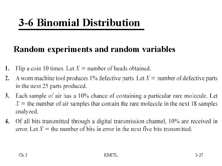 3 -6 Binomial Distribution Random experiments and random variables Ch. 3 KMITL 3 -27