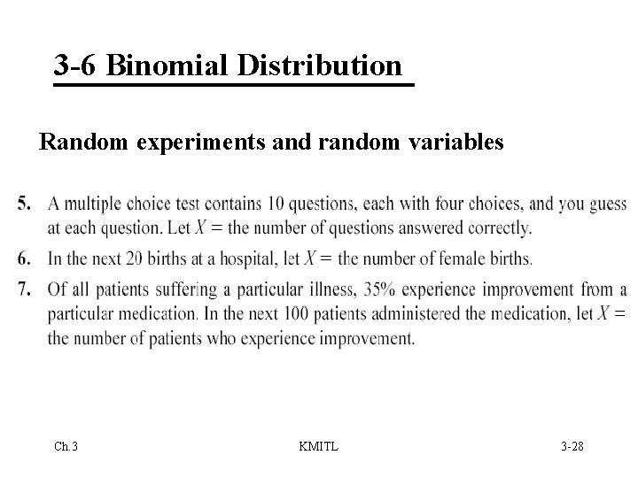 3 -6 Binomial Distribution Random experiments and random variables Ch. 3 KMITL 3 -28