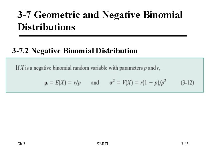 3 -7 Geometric and Negative Binomial Distributions 3 -7. 2 Negative Binomial Distribution Ch.