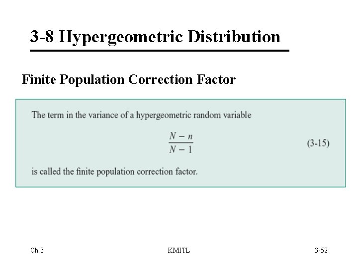 3 -8 Hypergeometric Distribution Finite Population Correction Factor Ch. 3 KMITL 3 -52 