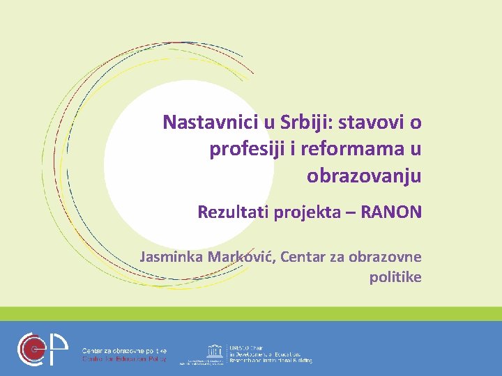 Nastavnici u Srbiji: stavovi o profesiji i reformama u obrazovanju Rezultati projekta – RANON