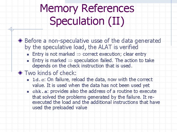 Memory References Speculation (II) Before a non-speculative usse of the data generated by the