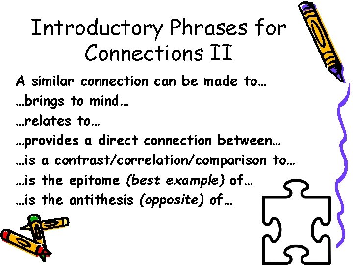 Introductory Phrases for Connections II A similar connection can be made to… …brings to