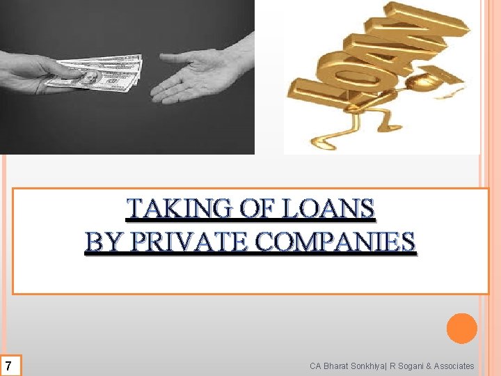 TAKING OF LOANS BY PRIVATE COMPANIES 7 CA Bharat Sonkhiya| R Sogani & Associates