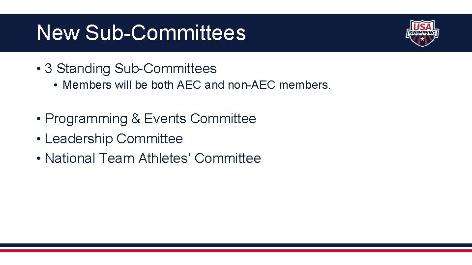 New Sub-Committees • 3 Standing Sub-Committees • Members will be both AEC and non-AEC