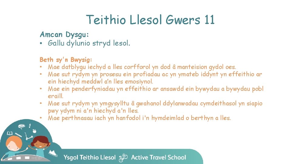 Teithio Llesol Gwers 11 Amcan Dysgu: • Gallu dylunio stryd lesol. Beth sy'n Bwysig: