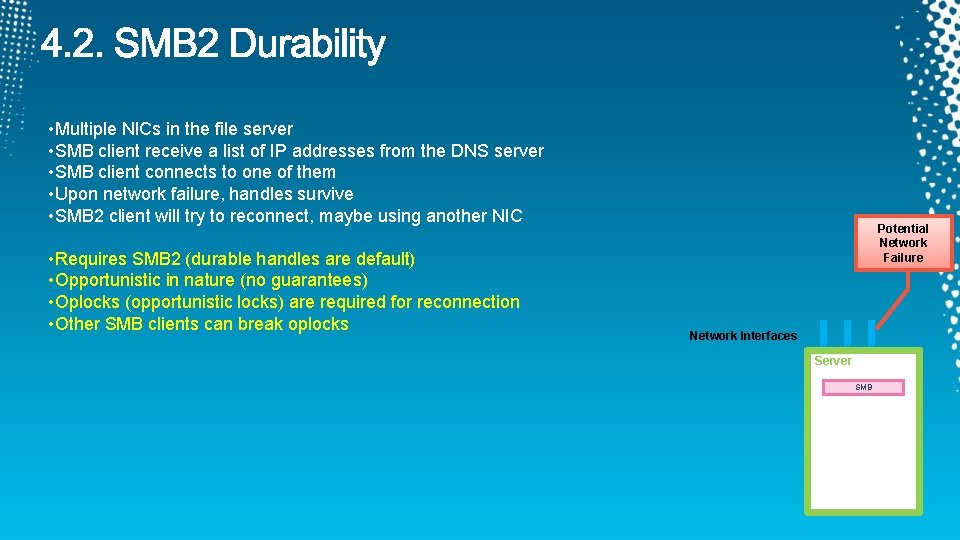  • Multiple NICs in the file server • SMB client receive a list