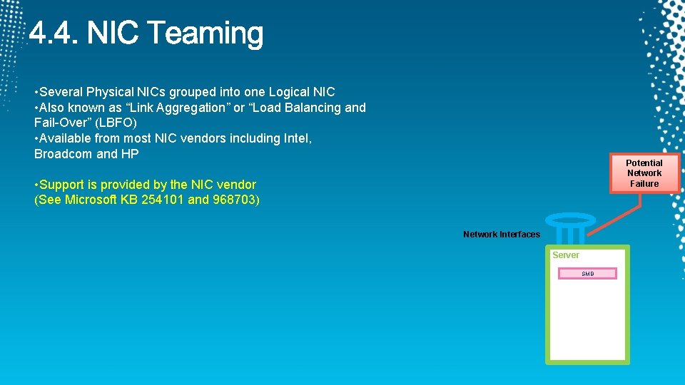  • Several Physical NICs grouped into one Logical NIC • Also known as