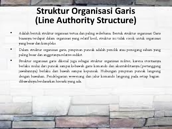 Struktur Organisasi Garis (Line Authority Structure) • • • Adalah bentuk struktur organsasi tertua