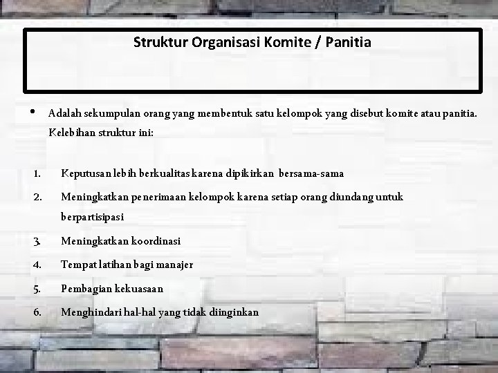 Struktur Organisasi Komite / Panitia • Adalah sekumpulan orang yang membentuk satu kelompok yang