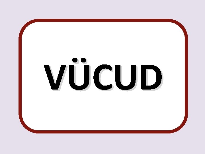 VÜCUD 