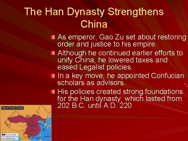 The Han Dynasty Strengthens China As emperor, Gao Zu set about restoring order and