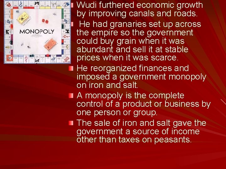 Wudi furthered economic growth by improving canals and roads. He had granaries set up