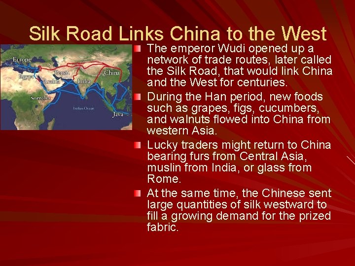 Silk Road Links China to the West The emperor Wudi opened up a network