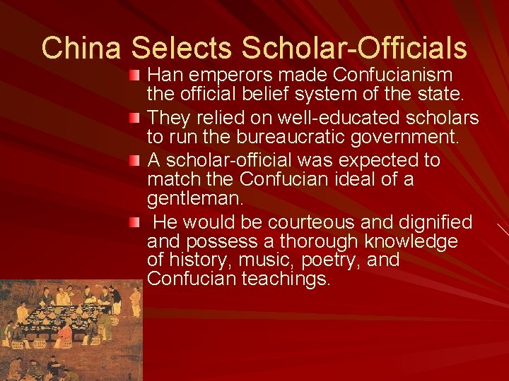 China Selects Scholar-Officials Han emperors made Confucianism the official belief system of the state.