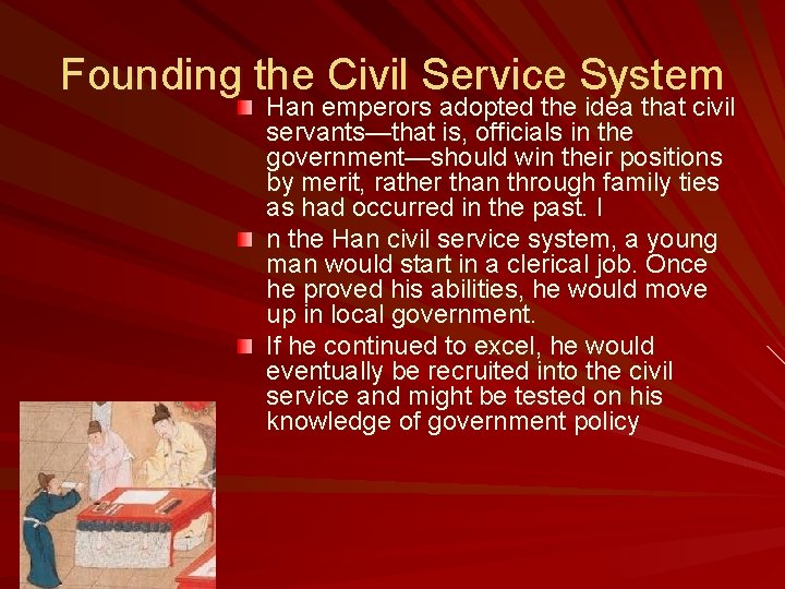 Founding the Civil Service System Han emperors adopted the idea that civil servants—that is,