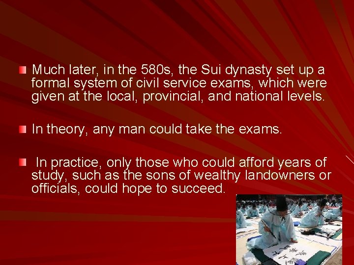 Much later, in the 580 s, the Sui dynasty set up a formal system