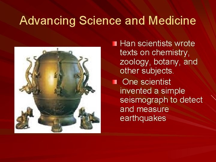 Advancing Science and Medicine Han scientists wrote texts on chemistry, zoology, botany, and other