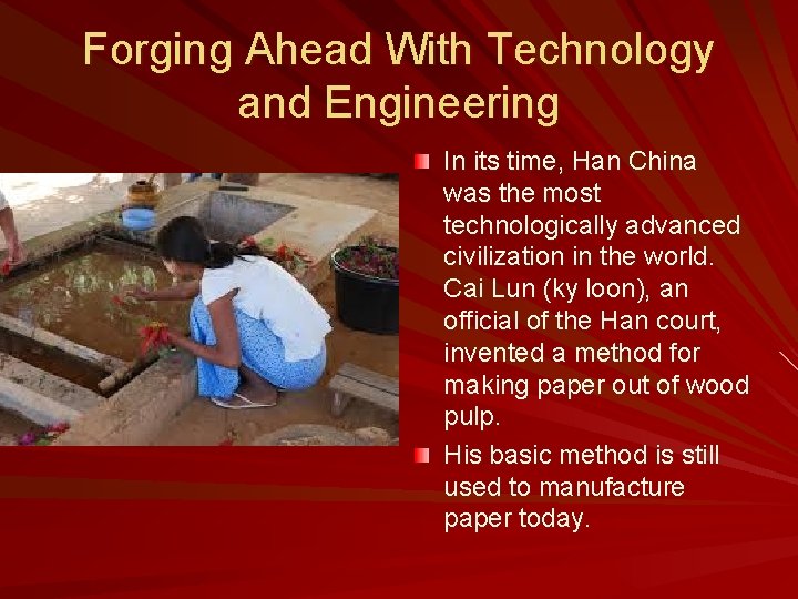 Forging Ahead With Technology and Engineering In its time, Han China was the most