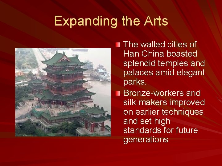Expanding the Arts The walled cities of Han China boasted splendid temples and palaces