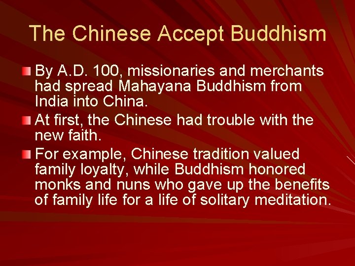 The Chinese Accept Buddhism By A. D. 100, missionaries and merchants had spread Mahayana