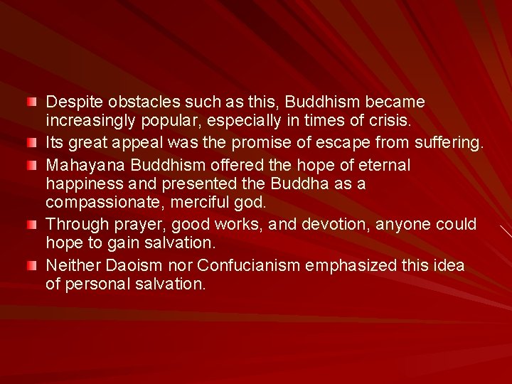 Despite obstacles such as this, Buddhism became increasingly popular, especially in times of crisis.