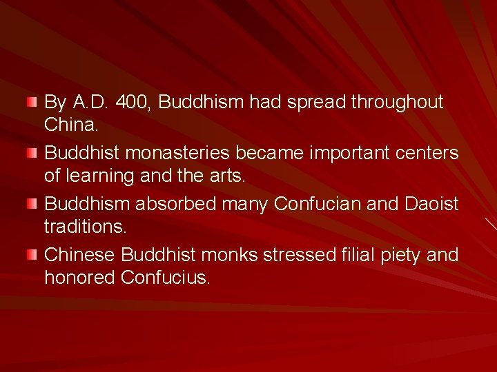 By A. D. 400, Buddhism had spread throughout China. Buddhist monasteries became important centers