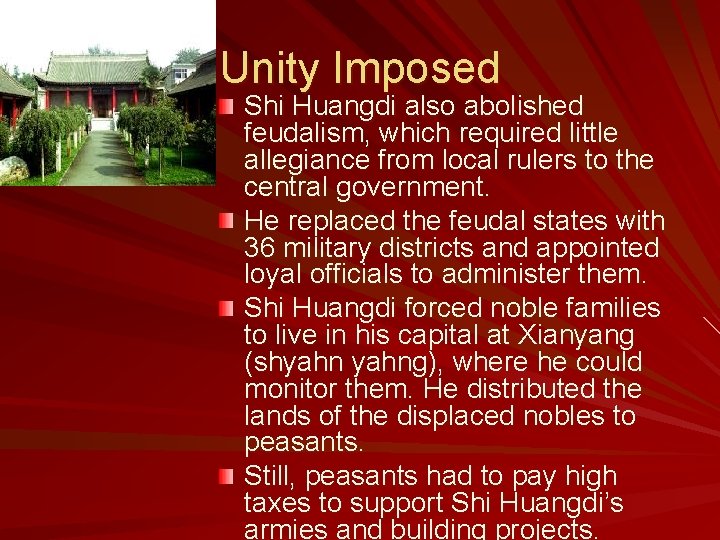 Unity Imposed Shi Huangdi also abolished feudalism, which required little allegiance from local rulers