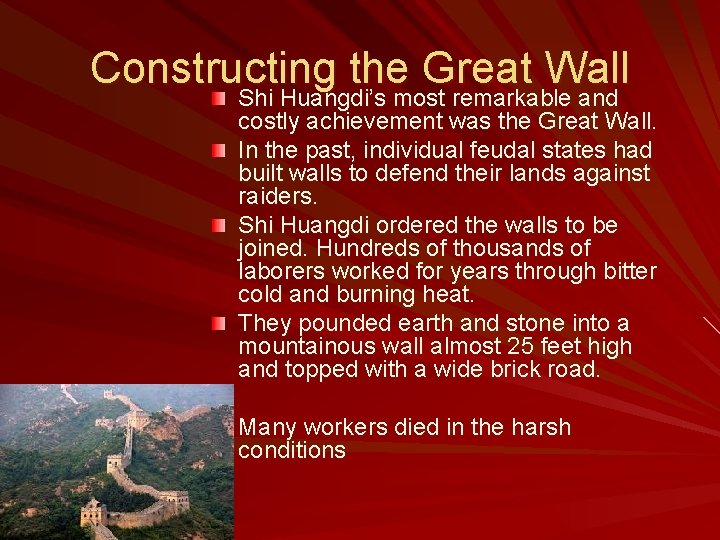 Constructing the Great Wall Shi Huangdi’s most remarkable and costly achievement was the Great