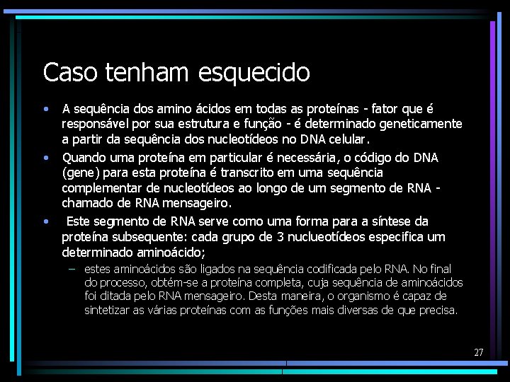 Caso tenham esquecido • • • A sequência dos amino ácidos em todas as