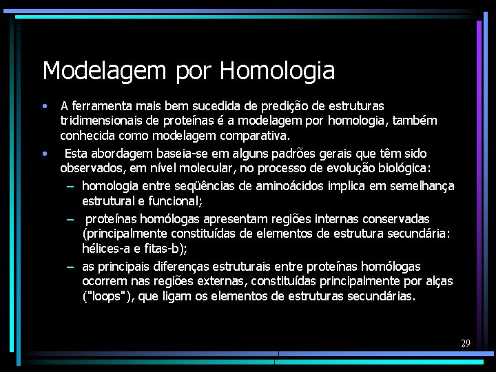 Modelagem por Homologia • • A ferramenta mais bem sucedida de predição de estruturas