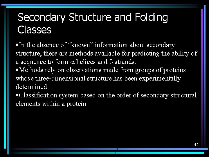 Secondary Structure and Folding Classes §In the absence of “known” information about secondary structure,