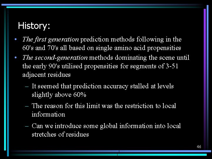 History: • The first generation prediction methods following in the 60's and 70's all