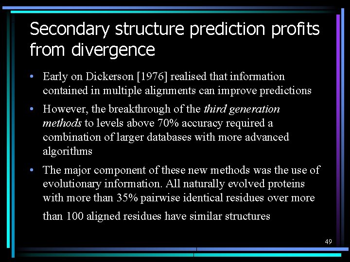 Secondary structure prediction profits from divergence • Early on Dickerson [1976] realised that information