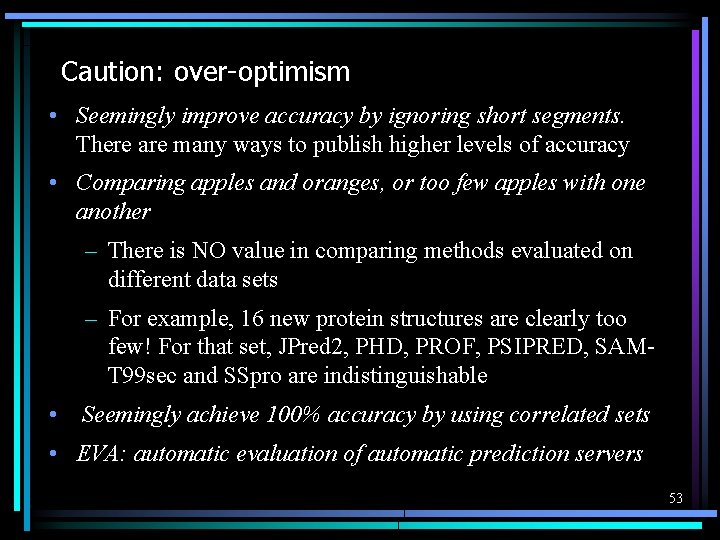 Caution: over-optimism • Seemingly improve accuracy by ignoring short segments. There are many ways